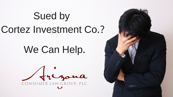 Sued by Cortez Investment Co.?  We Can Help.